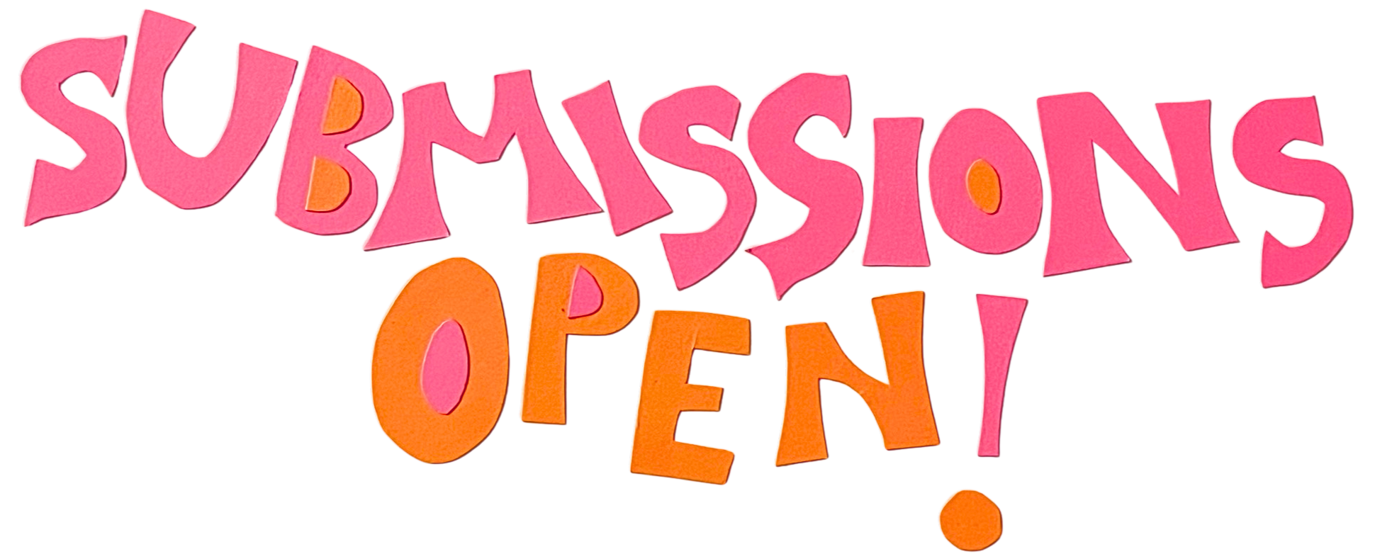 Pink and orange letters cut out of paper that read "Submissions open!"
